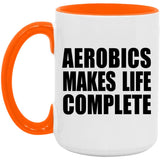 Aerobics Makes Life Complete - 15oz Accent Mug Orange