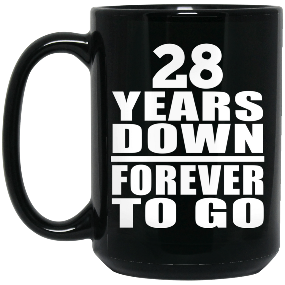 28th Anniversary 28 Years Down Forever to Go - 15oz Coffee Mug Black