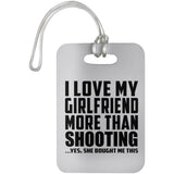 I Love My Girlfriend More Than Shooting - Luggage Bag Tag