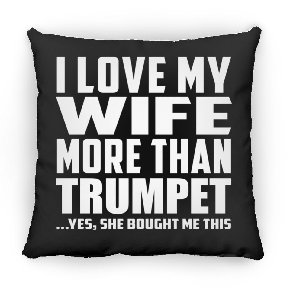 I Love My Wife More Than Trumpet - Throw Pillow Black