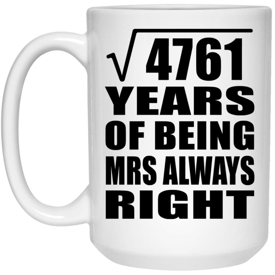 69th Anniversary Square Root of 4761 Years Mrs Always Right - 15oz Coffee Mug
