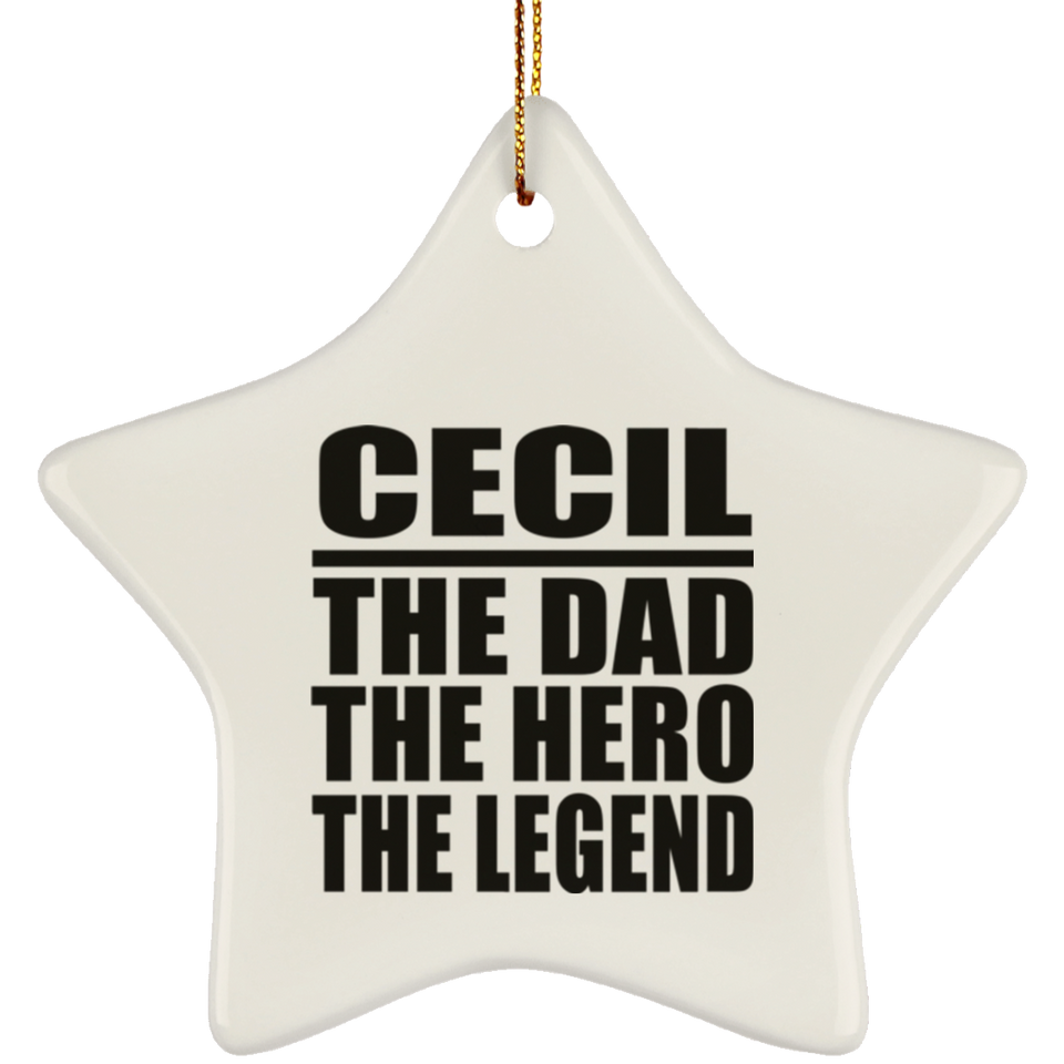 Cecil The Dad The Hero The Legend - Star Ornament