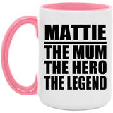 Mattie The Mum The Hero The Legend - 15oz Accent Mug Pink