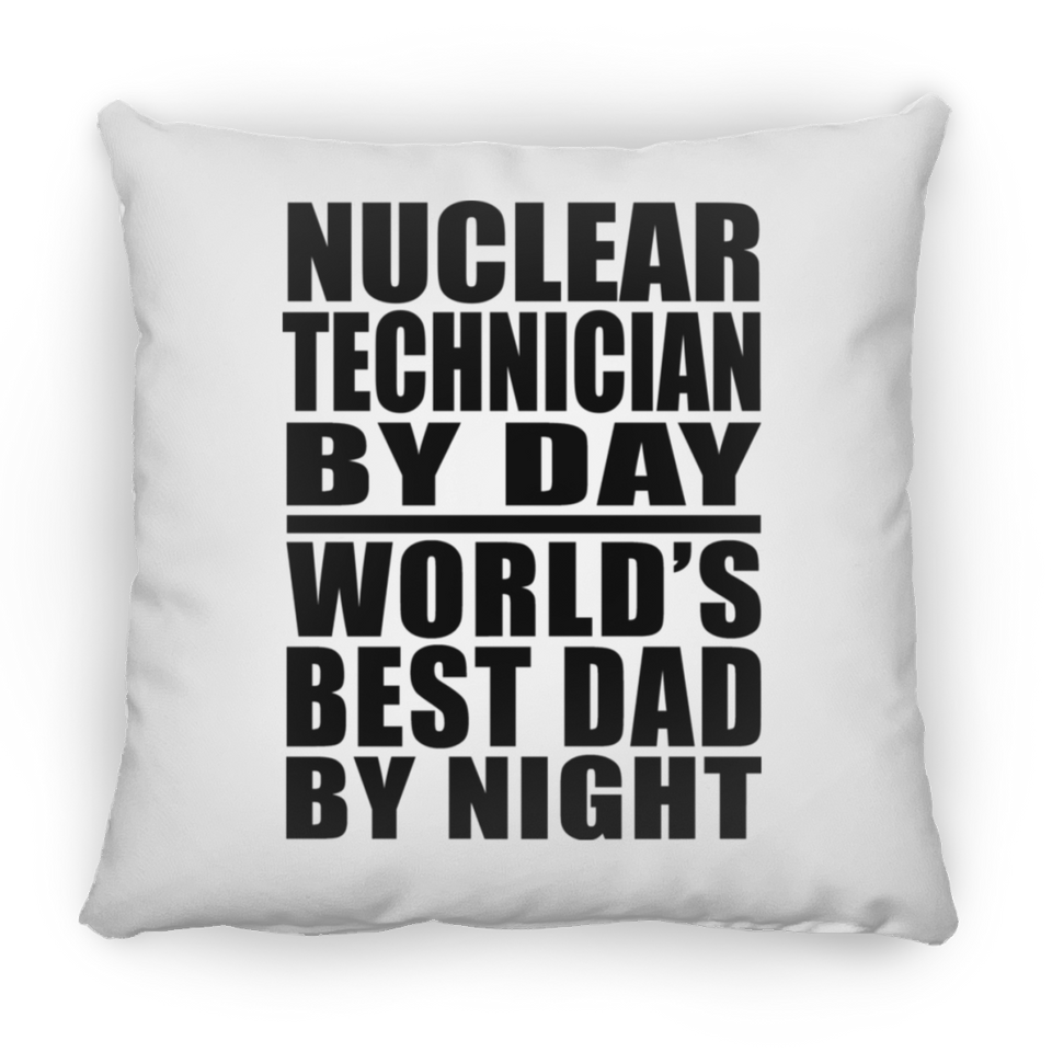 Nuclear Technician By Day World's Best Dad By Night - Throw Pillow