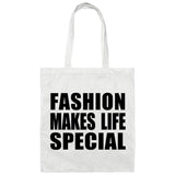 Fashion Makes Life Special - Tote Bag White