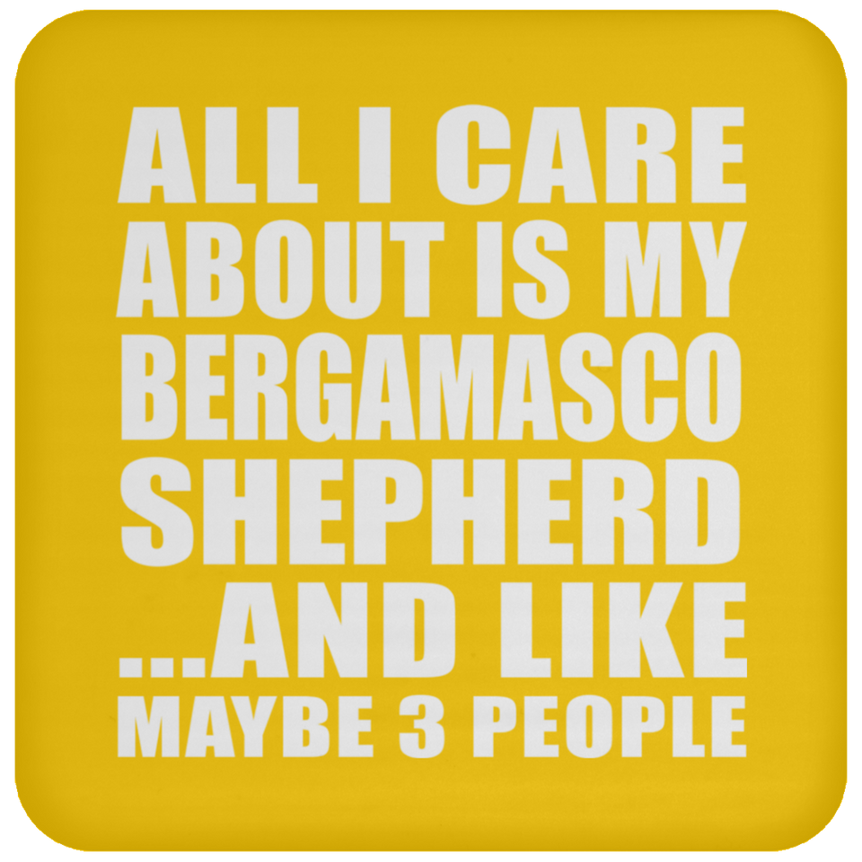 All I Care About Is My Bergamasco Shepherd - Drink Coaster