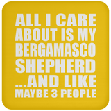 All I Care About Is My Bergamasco Shepherd - Drink Coaster
