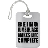 Being Lumberjack Makes Life Complete - Luggage Bag Tag