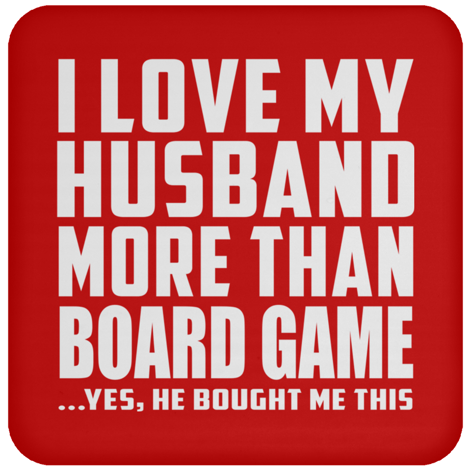 I Love My Husband More Than Board Game - Drink Coaster
