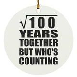 10th Anniversary Square Root of 100 Years Who's Counting - Circle Ornament