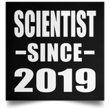 Scientist Since 2019 - Poster Square