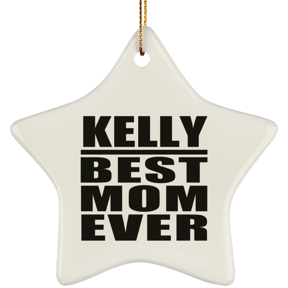 Kelly Best Mom Ever - Star Ornament