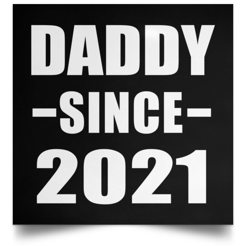 Daddy Since 2021 - Poster Square