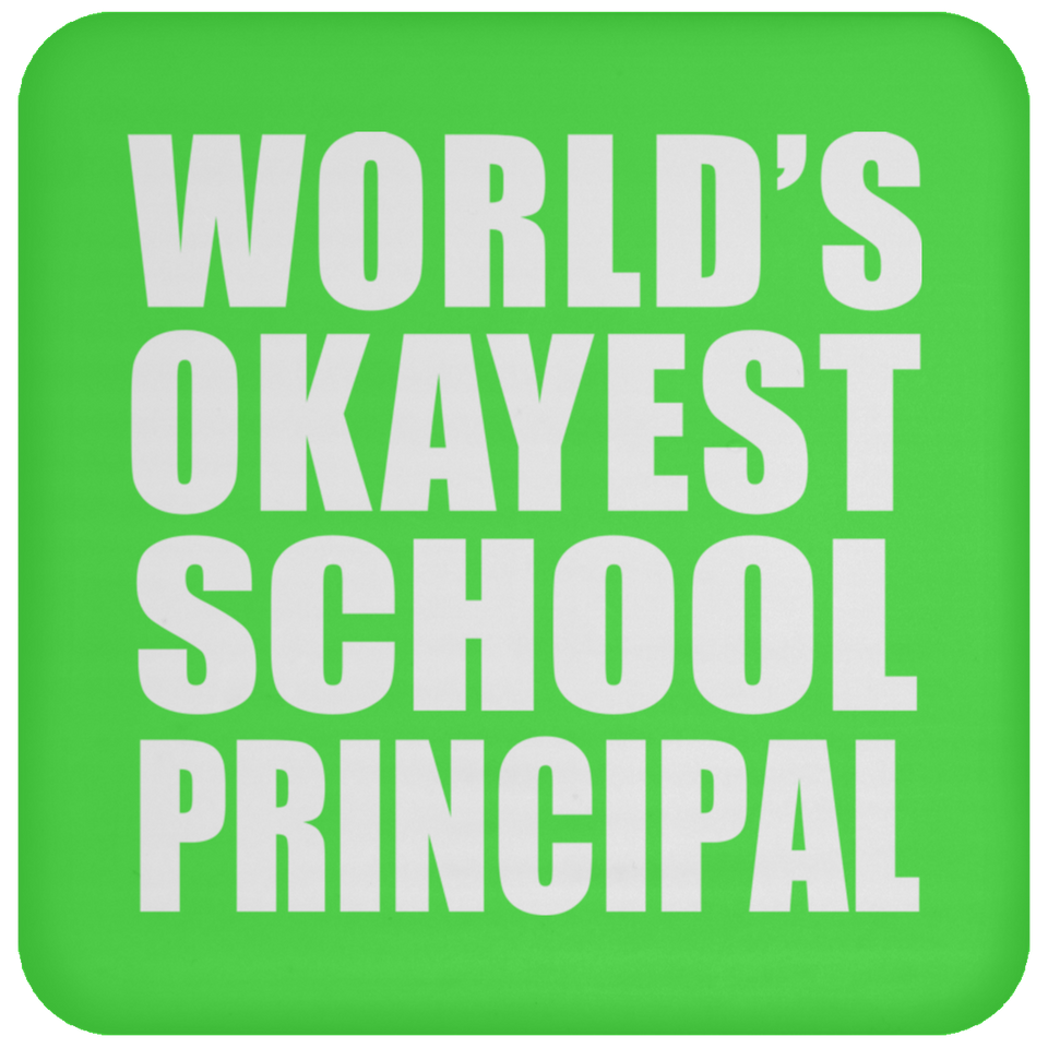World's Okayest School Principal - Drink Coaster