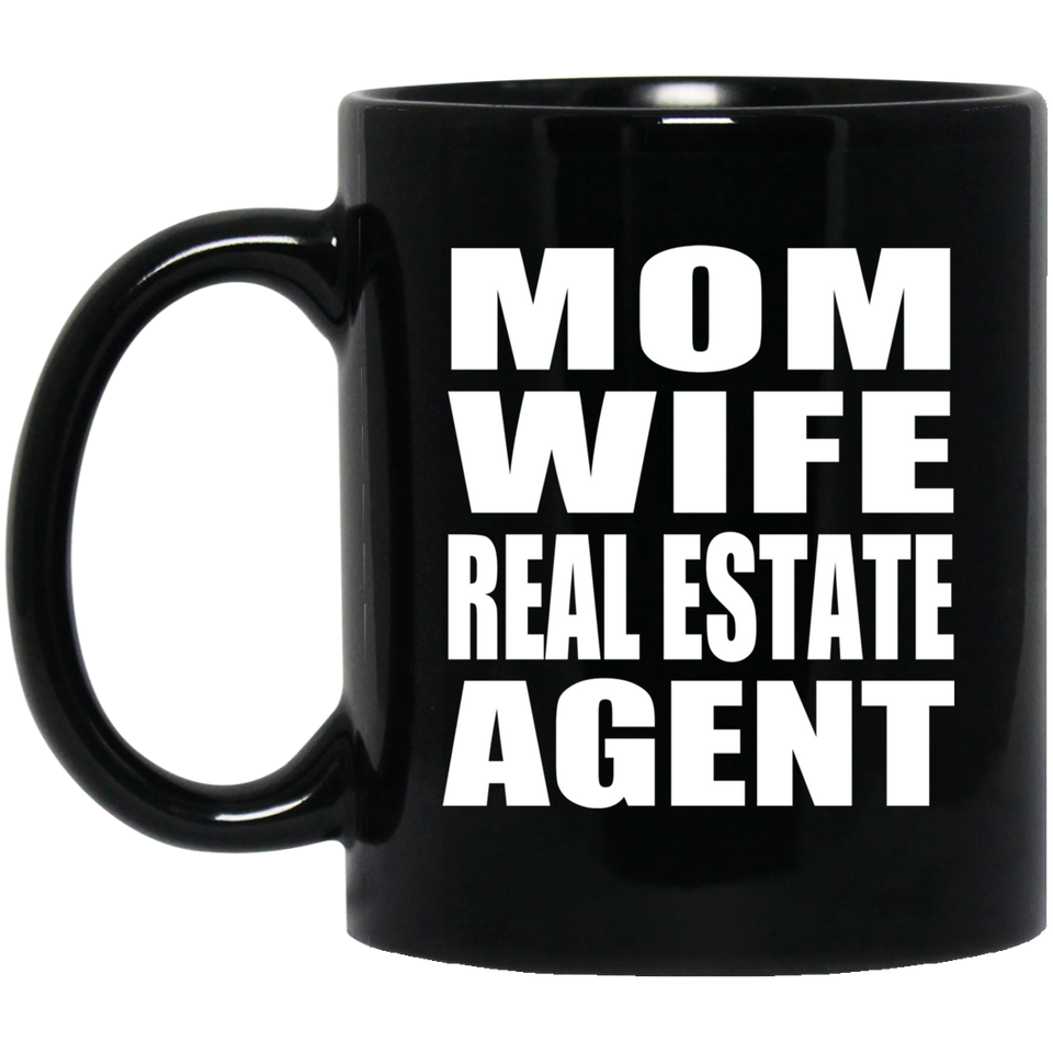 Mom Wife Real Estate Agent - 11oz Coffee Mug Black