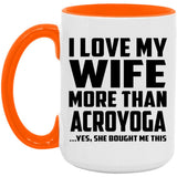 I Love My Wife More Than Acroyoga - 15oz Accent Mug Orange