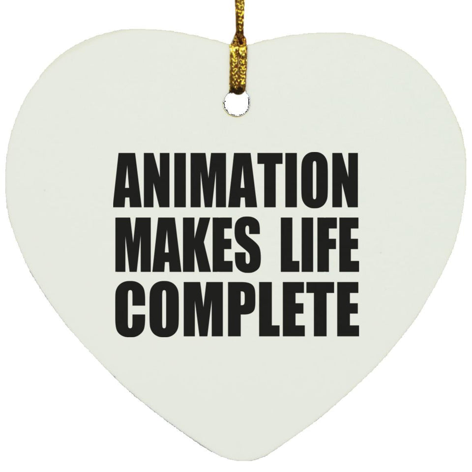 Animation Makes Life Complete - Heart Ornament