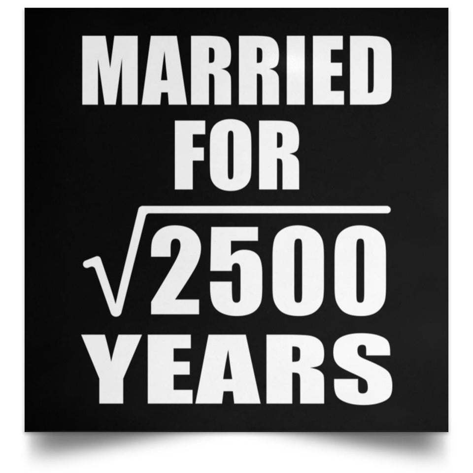 50th Anniversary Married For Square Root of 2500 Years - Poster Square