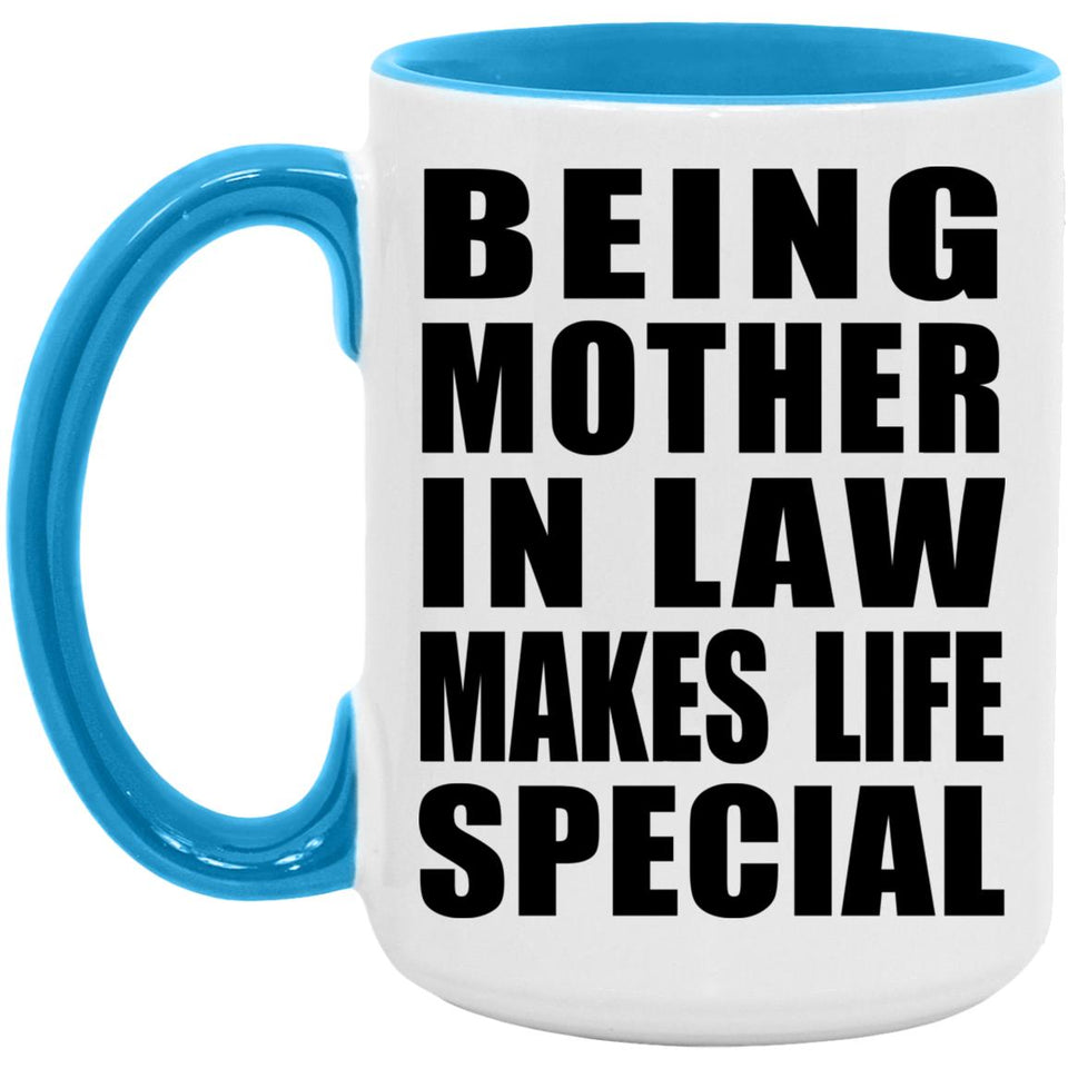 Being Mother In Law Makes Life Special - 15oz Accent Mug Blue