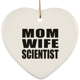 Mom Wife Scientist - Heart Ornament