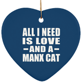 All I Need Is Love And A Manx Cat - Heart Ornament