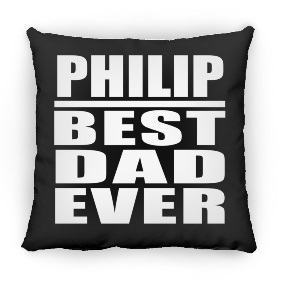 Philip Best Dad Ever - Throw Pillow Black