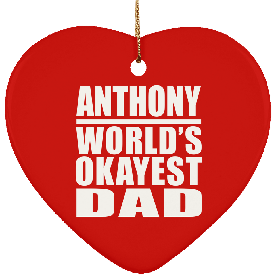 Anthony World's Okayest Dad - Heart Ornament