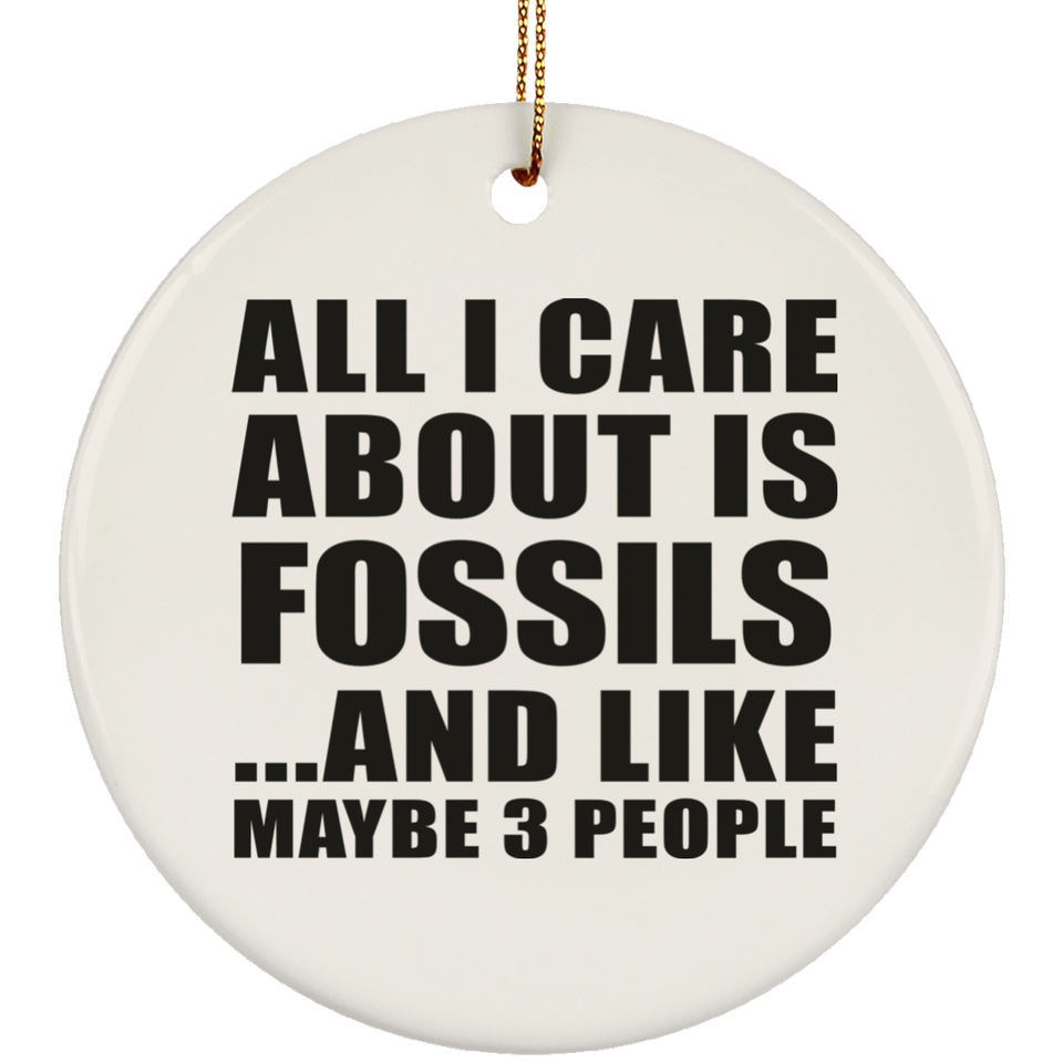 All I Care About Is Fossils - Circle Ornament