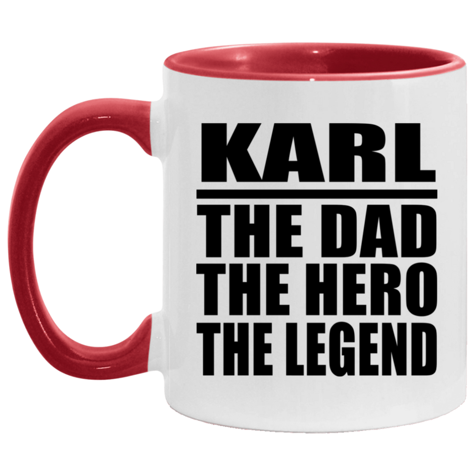 Karl The Dad The Hero The Legend - 11oz Accent Mug Red