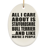All I Care About Is Staffordshire Bull Terrier - Oval Ornament