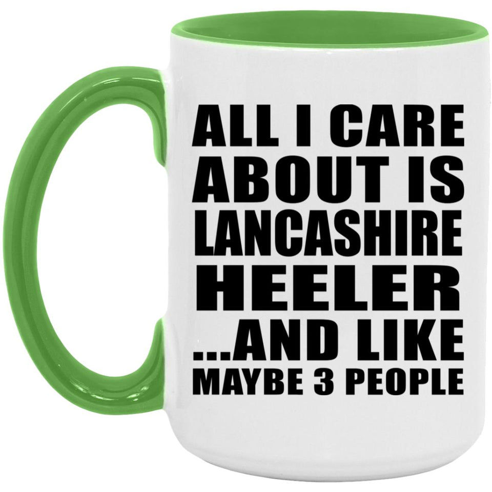 All I Care About Is Lancashire Heeler - 15oz Accent Mug Green