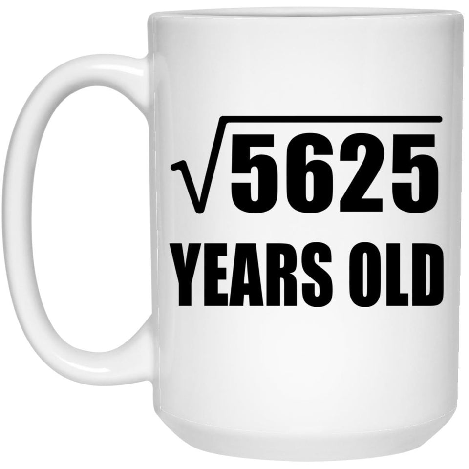 75th Birthday Square Root of 5625 Years Old - 15oz Coffee Mug