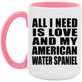All I Need Is Love And My American Water Spaniel - 15oz Accent Mug Pink