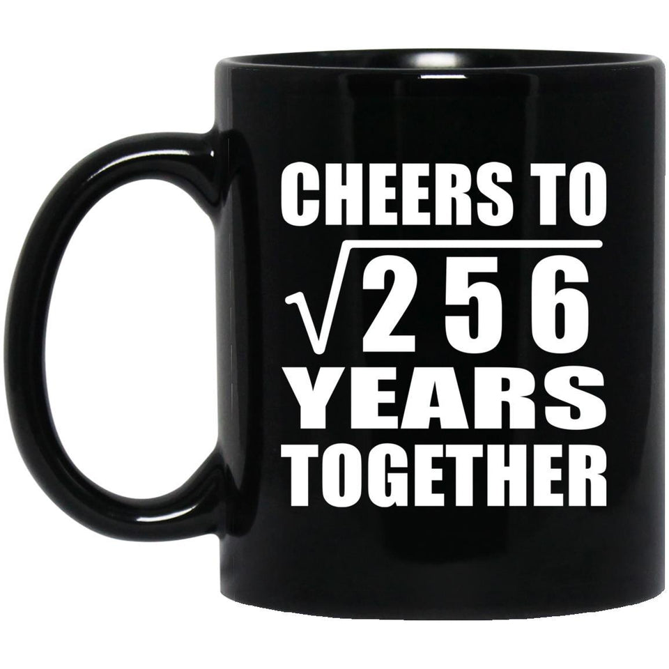 16th Anniversary Cheers To Square Root of 256 Years Together - 11oz Coffee Mug Black