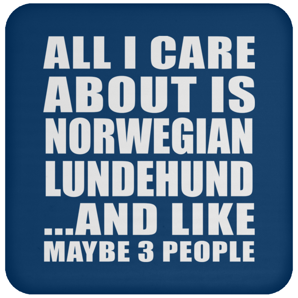 All I Care About Is Norwegian Lundehund - Drink Coaster