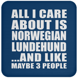 All I Care About Is Norwegian Lundehund - Drink Coaster