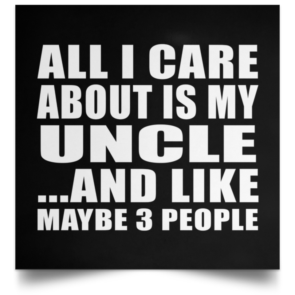 All I Care About Is My Uncle - Poster Square