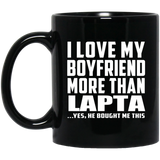 I Love My Boyfriend More Than Lapta - 11 Oz Coffee Mug Black