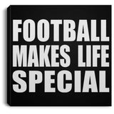 Football Makes Life Special - Canvas Square