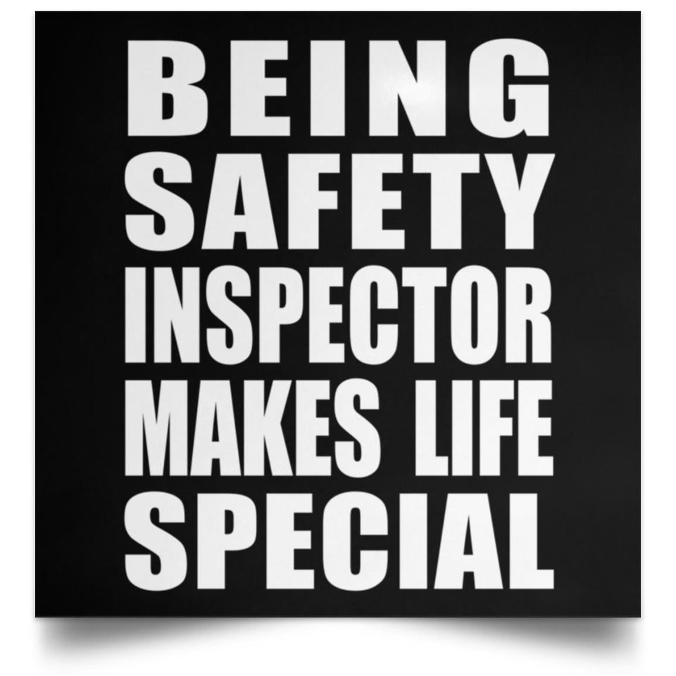 Being Safety Inspector Makes Life Special - Poster Square