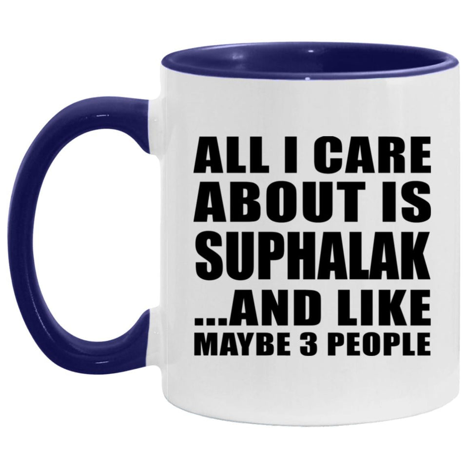 All I Care About Is Suphalak - 11oz Accent Mug Purple