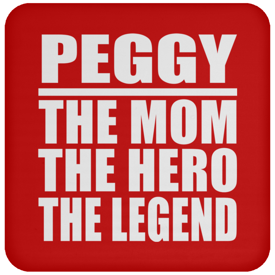Peggy The Mom The Hero The Legend - Drink Coaster