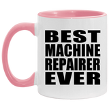 Best Machine Repairer Ever - 11oz Accent Mug Pink