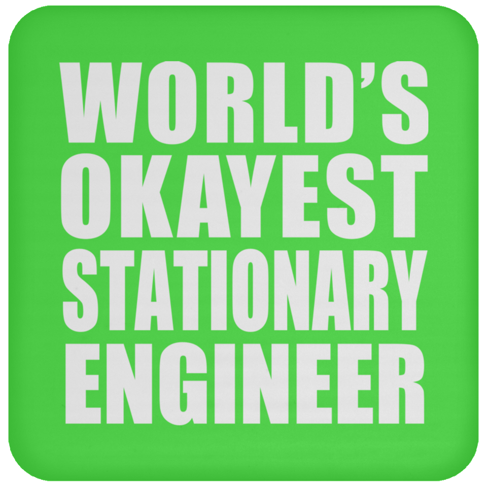 World's Okayest Stationary Engineer - Drink Coaster