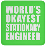 World's Okayest Stationary Engineer - Drink Coaster