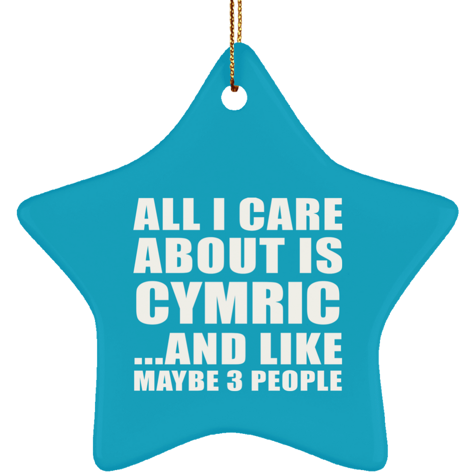 All I Care About Is Cymric - Star Ornament