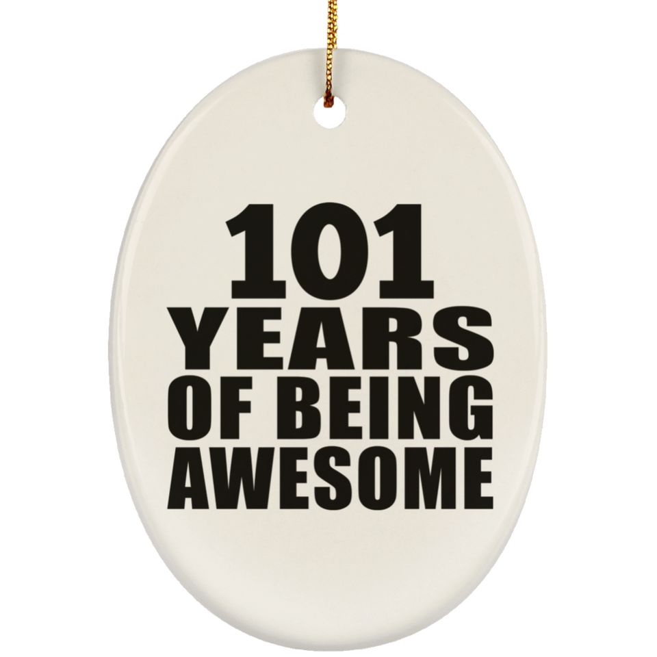 101st Birthday 101 Years Of Being Awesome - Oval Ornament