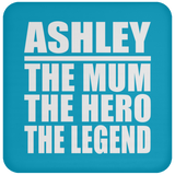 Ashley The Mum The Hero The Legend - Drink Coaster