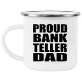 Proud Bank Teller Dad - 12oz Camping Mug