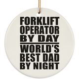Forklift Operator By Day World's Best Dad By Night - Circle Ornament